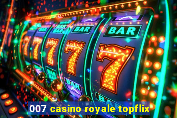 007 casino royale topflix