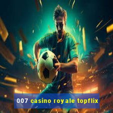 007 casino royale topflix