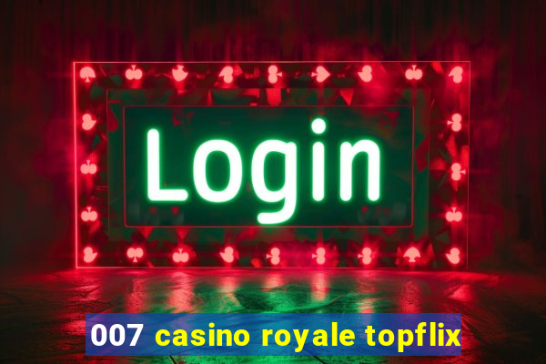 007 casino royale topflix