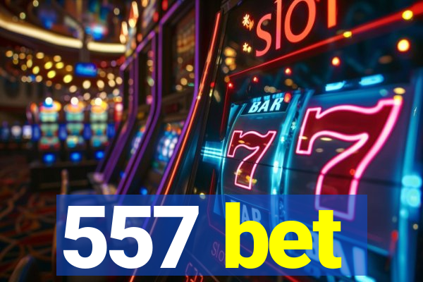 557 bet