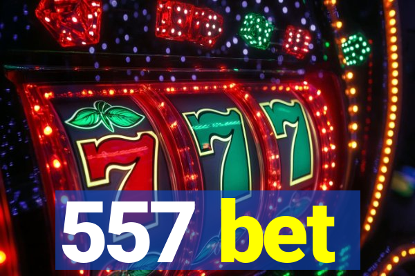 557 bet