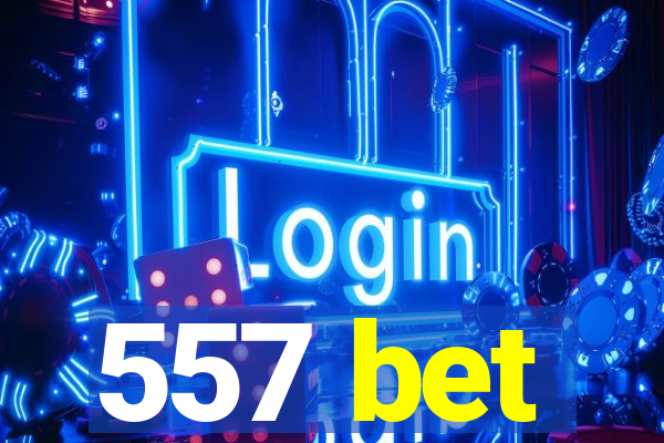 557 bet