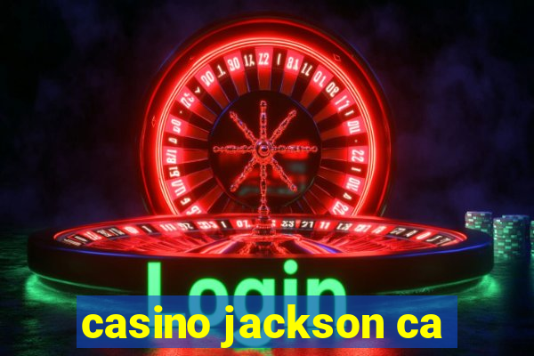 casino jackson ca