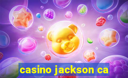 casino jackson ca