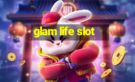 glam life slot