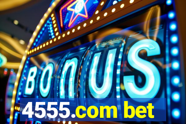 4555.com bet