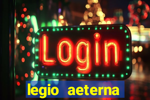 legio aeterna victrix letra