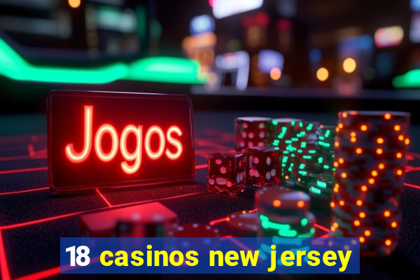 18 casinos new jersey