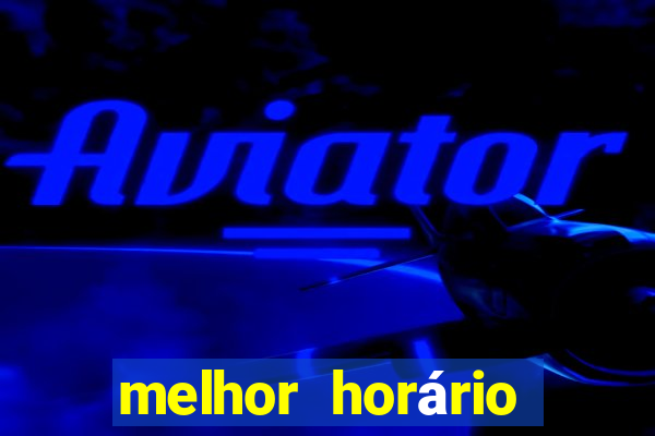 melhor horário para jogar aviator