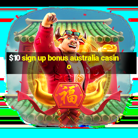 $10 sign up bonus australia casino