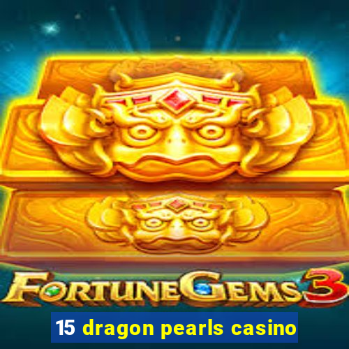 15 dragon pearls casino