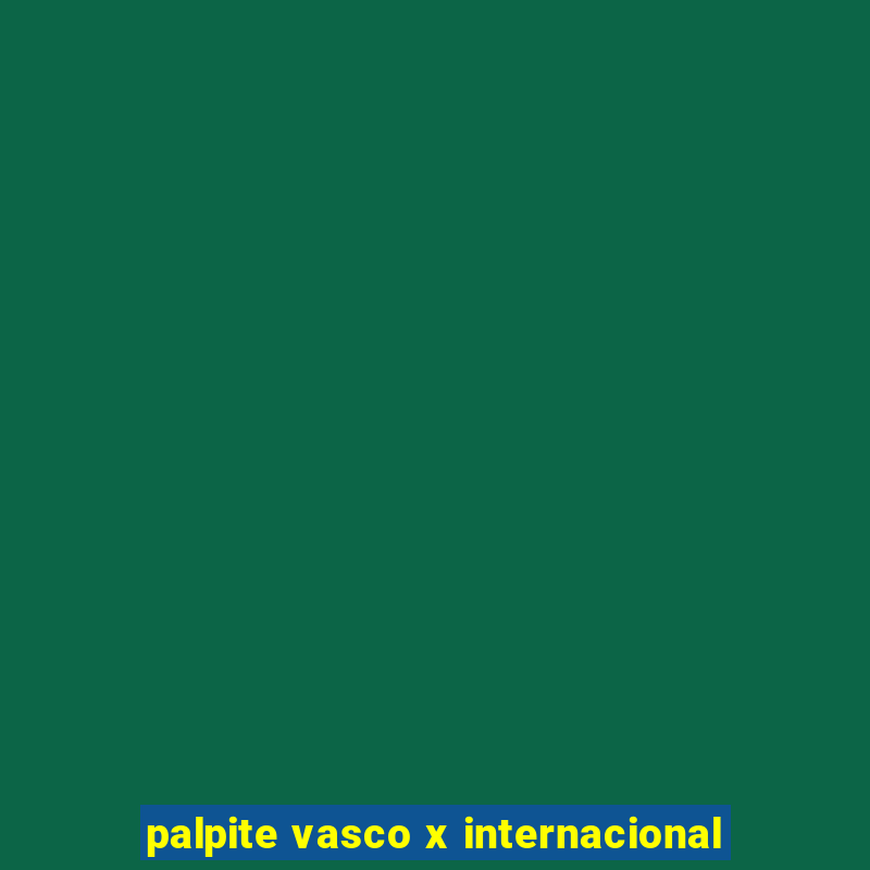 palpite vasco x internacional