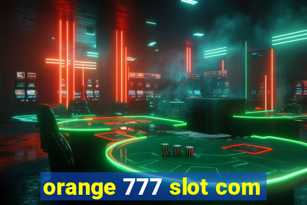 orange 777 slot com