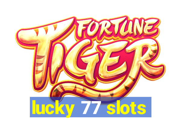 lucky 77 slots