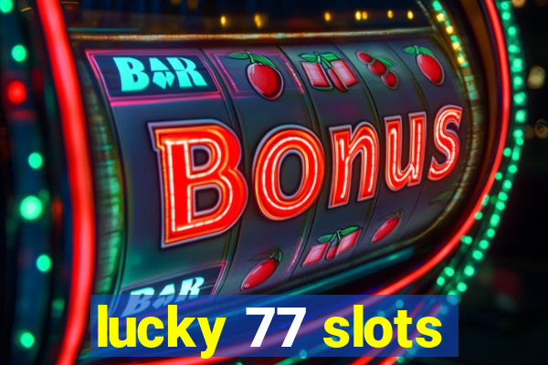 lucky 77 slots