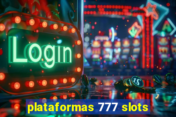 plataformas 777 slots