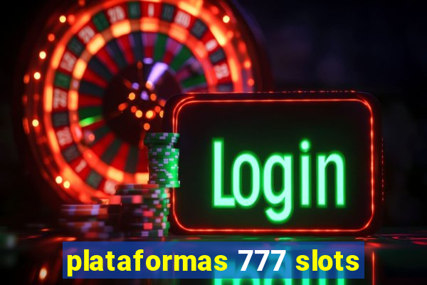 plataformas 777 slots