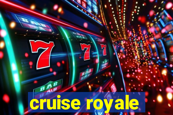 cruise royale