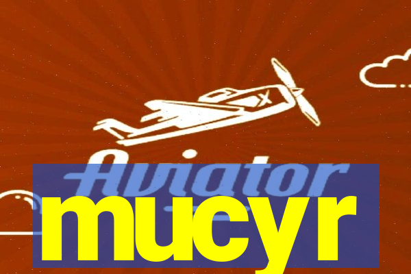 mucyr