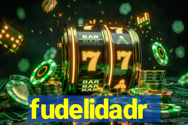 fudelidadr