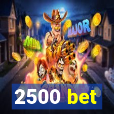 2500 bet