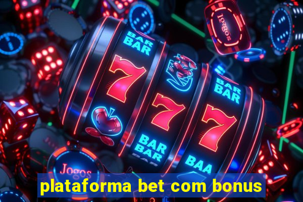 plataforma bet com bonus