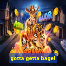 gotta getta bagel