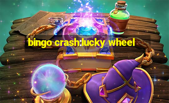 bingo crash:lucky wheel