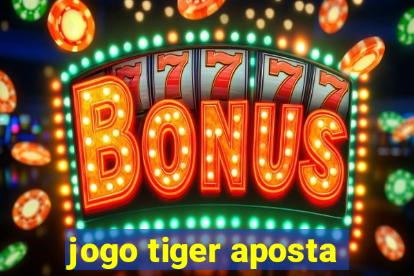 jogo tiger aposta