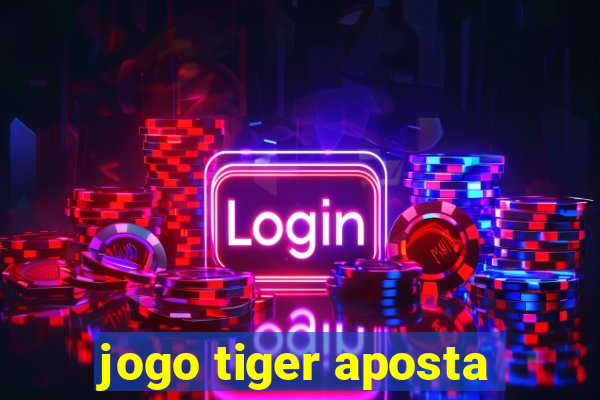 jogo tiger aposta