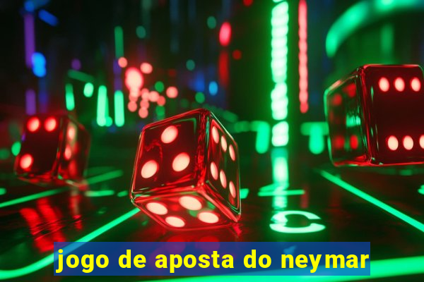 jogo de aposta do neymar