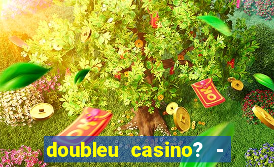 doubleu casino? - vegas slots