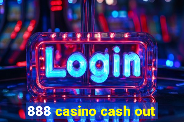 888 casino cash out