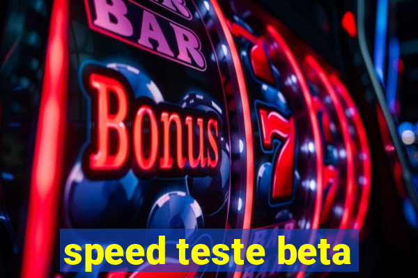 speed teste beta