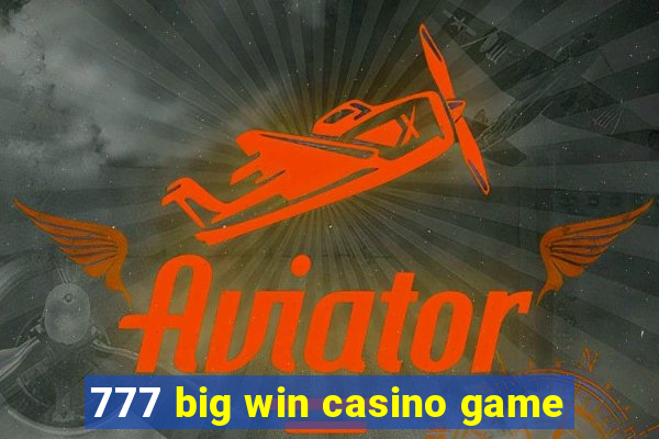 777 big win casino game