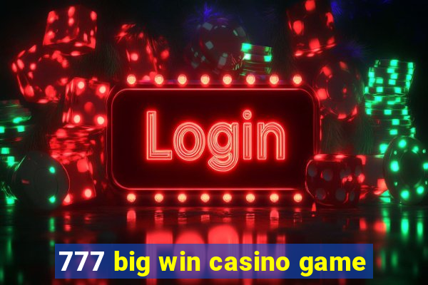 777 big win casino game