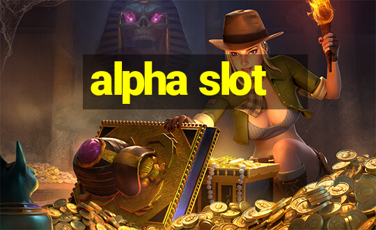 alpha slot