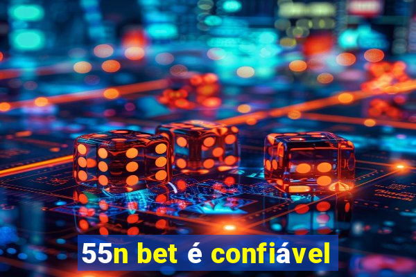 55n bet é confiável