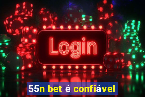 55n bet é confiável