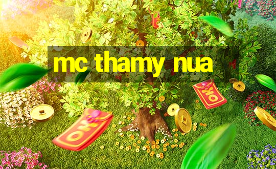 mc thamy nua