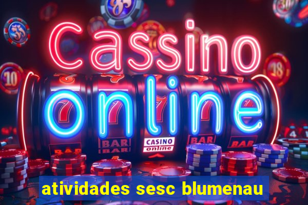 atividades sesc blumenau