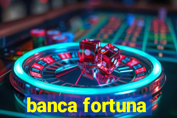 banca fortuna