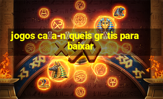 jogos ca莽a-n铆queis gr谩tis para baixar