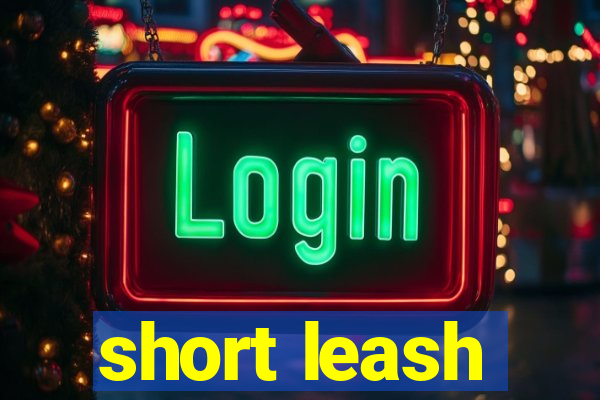 short leash