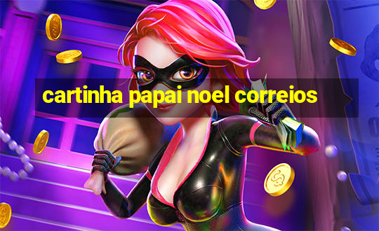 cartinha papai noel correios