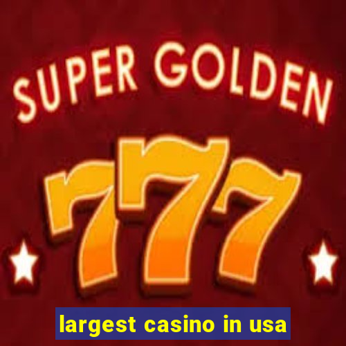 largest casino in usa