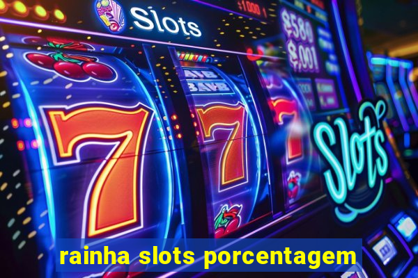 rainha slots porcentagem