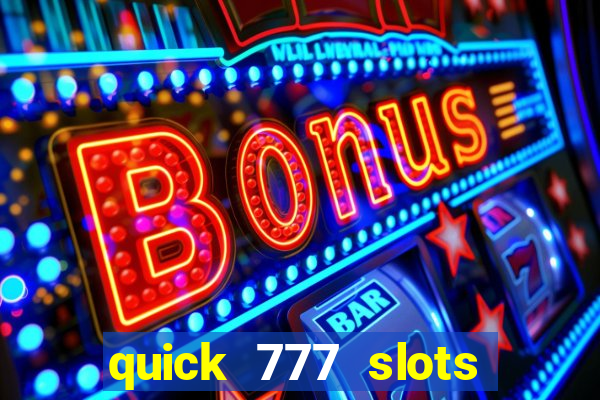 quick 777 slots paga mesmo