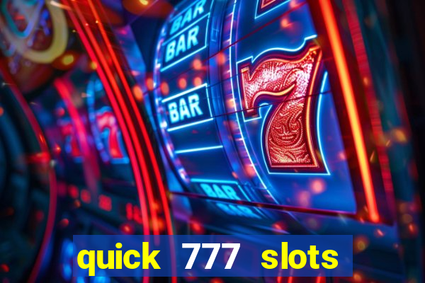 quick 777 slots paga mesmo