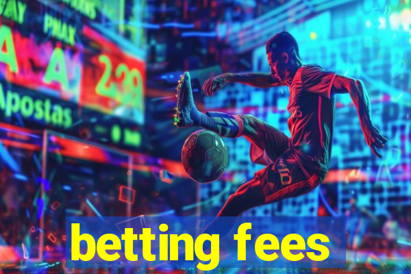 betting fees